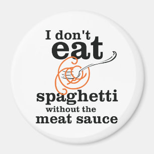 Jag äter inte spaghetti utan Kött såsen Magnet