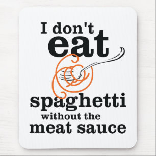 Jag äter inte spaghetti utan Kött såsen Musmatta