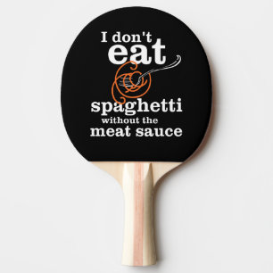 Jag äter inte spaghetti utan Kött såsen Pingisracket