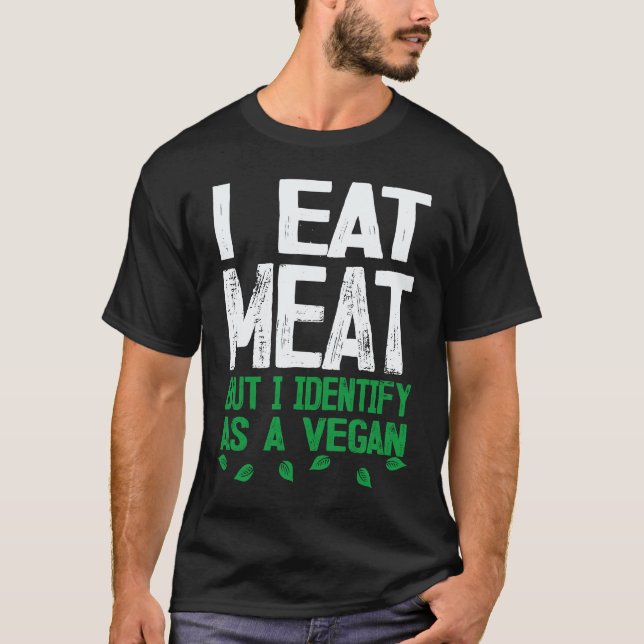 Jag Äter Kött Men Identifierar Mig Som Vegan Veget T Shirt (Framsida)