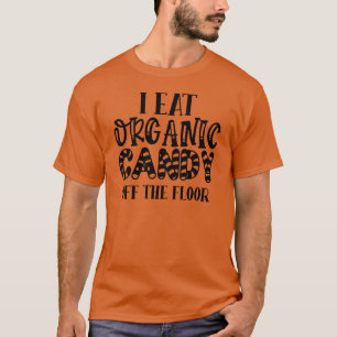 Jag äter organiskt godis från golv T-Shirt