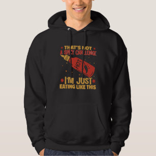 Jag äter precis som den här het chilisaft sött P Hoodie