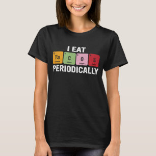 Jag äter Tacos Periodiskt – Roligt periodiskt syst T Shirt