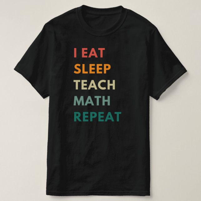Jag äter viloläge för varje matematik Repetera | F T Shirt (Design framsida)