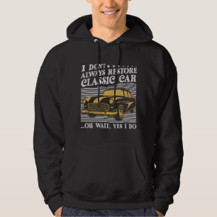 jag återställer inte alltid klassiska bilar oh vän hoodie