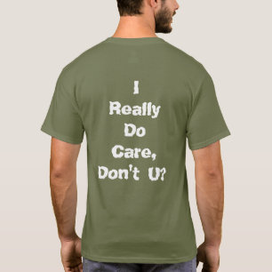 Jag att bry sig egentligen, gör inte U? T Shirt