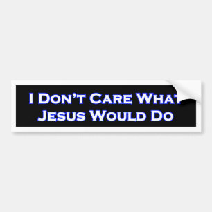 Jag att bry sig inte vilken skulle Jesus gör Bildekal