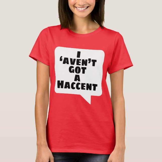 Jag 'aven't fick en Haccent T Shirt (Framsida)