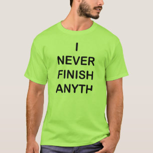 Jag avslutar aldrig den Anyhting T-tröja Tee