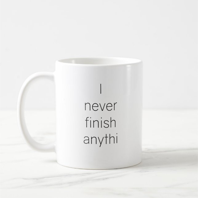 Jag avslutar aldrig någo kaffemugg (Vänster)
