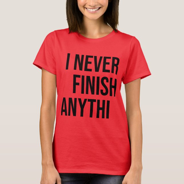 Jag avslutar aldrig något.. t shirt (Framsida)