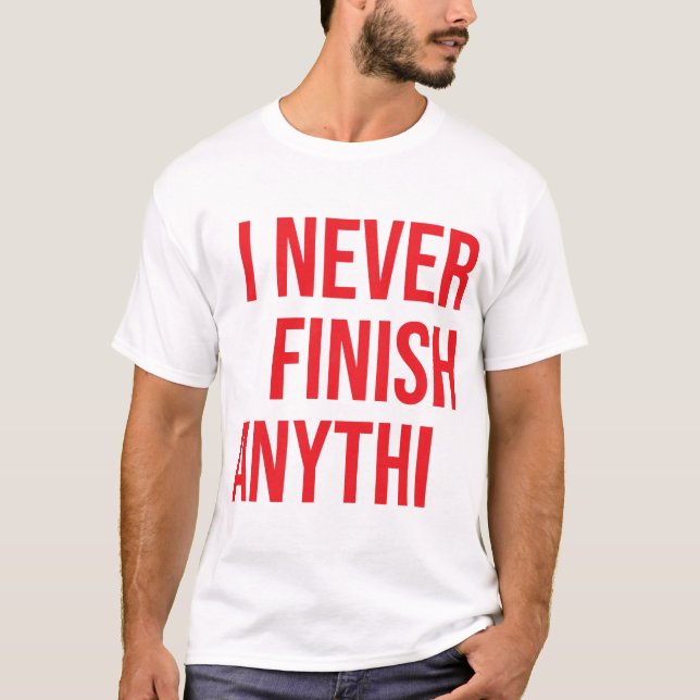 Jag avslutar aldrig något.. t shirt (Framsida)