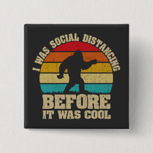 Jag Avstånd Social innan det var Coola Bigfoot Knapp