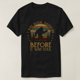 Jag Avstånd Social innan det var Coola Bigfoot T Shirt