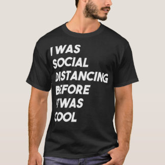 Jag Avstånd Social innan det var Coola T Shirt