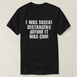 Jag Avstånd Social innan det var Coola T Shirt