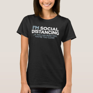 Jag AVSTÅND SOCIAL om du kan läsa det här. T Shirt