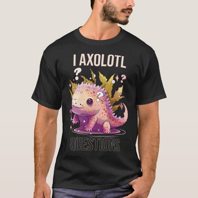 Jag Axolotl Frågar Axolotl Whisperer Mexican Walk T Shirt (Framsida)