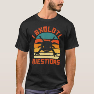 Jag Axolotl Frågar Axolotls för barn Girls Boys T Shirt