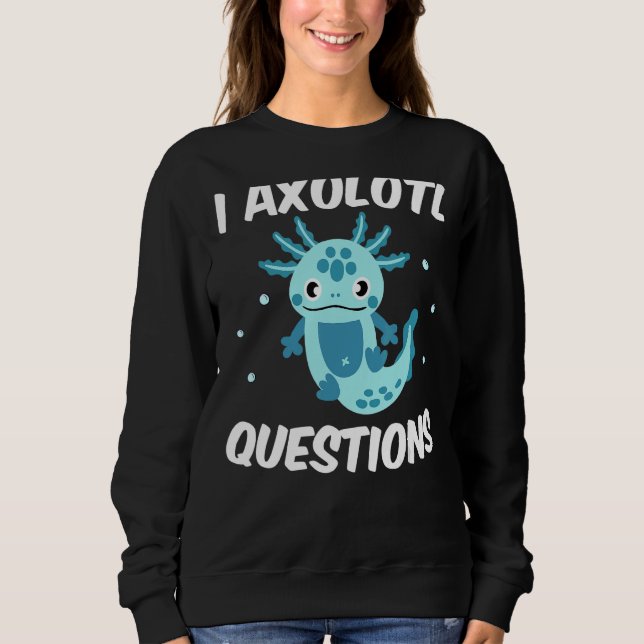 Jag Axolotl Frågar citat Cute Axolotl T Shirt (Framsida)