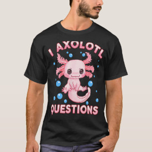 Jag Axolotl Frågar Cute Axolotl-Shirt Kids Girl Y T Shirt