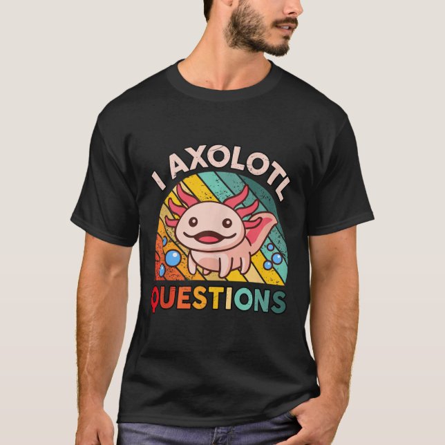 Jag Axolotl Frågar Girls Boys Cute Kawaii Axolotl T Shirt (Framsida)