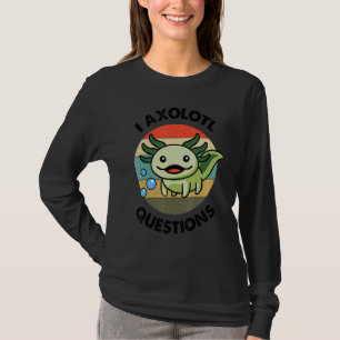 Jag Axolotl Frågar Grönten mexikansk vandrande fis T Shirt