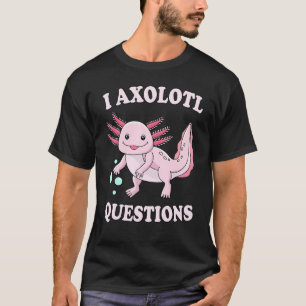 Jag Axolotl Frågar Kids Girl Youth Women Vuxen Cu T Shirt