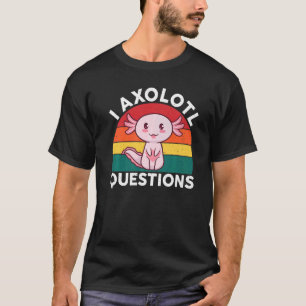 Jag Axolotl Frågor Axolotl Kostym För Axolotl T Shirt