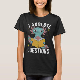 Jag Axolotl Frågor Rolig Axolotl Läsbok Konst T Shirt