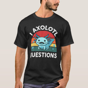 Jag Axolotl Frågor Söt Axolotl T Shirt