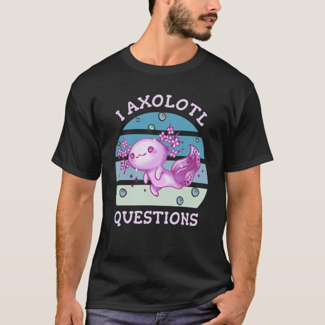 Jag axolotl frågor t shirt (Framsida)