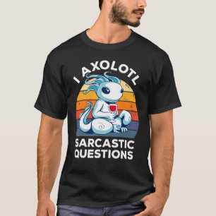 Jag Axolotl Sarkastic Frågar Vintage Vin Humor T Shirt