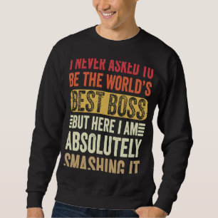 Jag bad aldrig att bli världens bästa Chef, men hä Lång Ärmad Tröja
