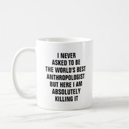 Jag bad aldrig bli världens bästa antropolog kaffemugg