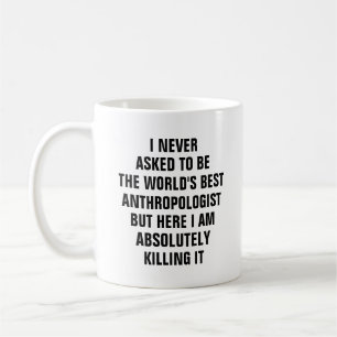 Jag bad aldrig bli världens bästa antropolog kaffemugg
