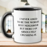 Jag bad aldrig om att bli världens bästa granne mugg<br><div class="desc">Kaffe mugg med att säga: "Jag har aldrig bett att bli världens bästa granne, men här krossar jag det helt och hållet." Lustigt Unik Idea Kopp-gåva för bästa granne underbarare granne, perfekt för alla födelsedag, jul, firande eller helt enkelt för att du måste tala om för din kära hur mycket...</div>