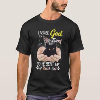 Jag bad Gud om den här vännen så han skickade mig  T Shirt