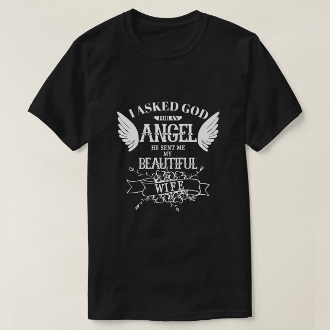 Jag bad Gud om en ängel han skickade min fru T Shirt (Design framsida)