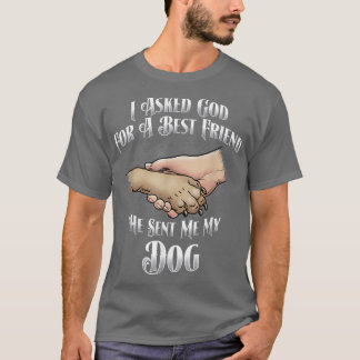 Jag bad Gud om en bästa vän. Han skickade min hund T Shirt