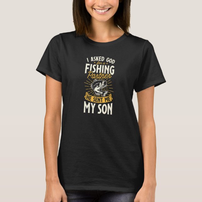 Jag bad Gud om en fiske partner han skickade mig m T Shirt (Framsida)