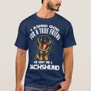 Jag bad Gud om en sann vän Dachshund T Shirt