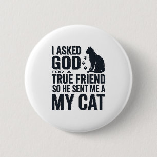 Jag bad Gud om en sann vän Min katt Vintage design Knapp