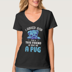 Jag bad Gud om en sann vän Pug Hundägare T Shirt
