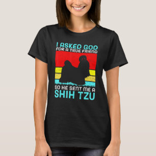 Jag bad Gud om en sann vän så att han skickade mig T Shirt