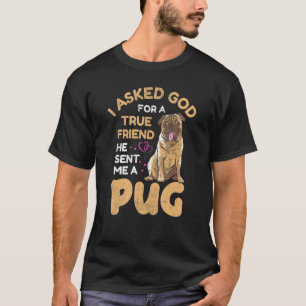 Jag bad Gud om en sann väninna-Hund T Shirt