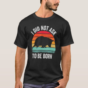Jag bad inte att få föda Opossum Possum Vintag T Shirt