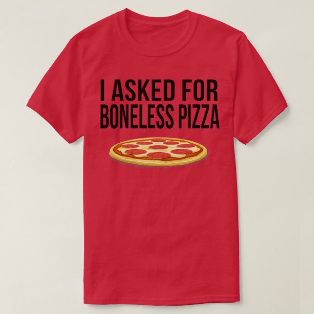 Jag bad om benfri Pizza Funny T Shirt (Design framsida)