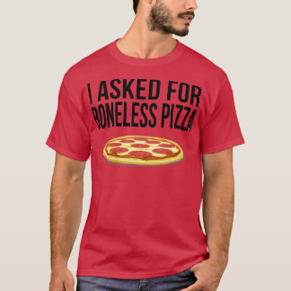 Jag bad om benfri Pizza Funny T Shirt
