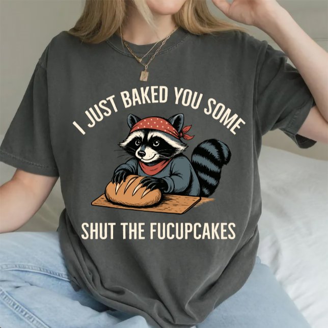 Jag bakade dig lite för att stänga Fucupcakes Racc T Shirt (Skapare uppladdad)